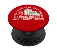 That's What I Do I Read Books I Drink Coffee I Know Things PopSockets Adhesive PopGrip