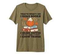 That's What I do I Read Books I Drink Coffee & I Know Things Premium T-Shirt