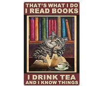 That'S What I Do I Read Books I Drink Tea And I Know Things Signs, Funny Cat Read Books Drinking Tea And Know Things Signs Tt038 For Bathroom Wall Decor Poster Metal Sign 8X12 Inches