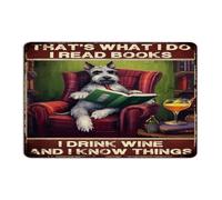 That's What I Do I Read Books I Drink Wine And I Know Things Metal Signs 12x18 Inch Custom Patio Backyard Porch Man Cave Decor Aluminum Tin Signs Schnauzer Wall Art Plaques for Dorm