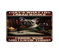 That's What I Do I Read Books I Drink Wine And I Know Things Metal Signs 8x12 Hanging Backyard Lounge Home Room Decor for Men Garage Signs Book Lovers Animal Picture Wall Art Plaques for Dining Room