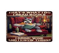 That's What I Do I Read Books I Drink Wine And I Know Things Metal Signs 8x12 Inch Farmhouse Dining Room Front Door Pubs Club Man Cave Decor Metal Plaque Schnauzer Wall Art Plaques for Garage