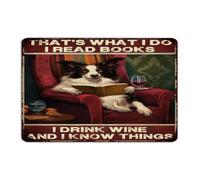 That's What I Do I Read Books I Drink Wine And I Know Things Metal Tin Sign 12x18 Inch Hanging Dining Room Business Outside Man Cave Decor Garage Signs Dog Lovers Gifts Puppy Wall Art Plaques for Home