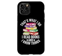 That's What I Do I Read Books Know Things Case for iPhone 11 Pro
