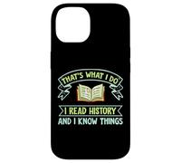 Thats What I Do I Read History And I Know Things Book Reader Case for iPhone 14
