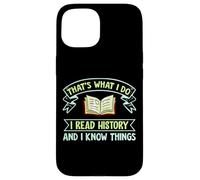 Thats What I Do I Read History And I Know Things Book Reader Case for iPhone 15