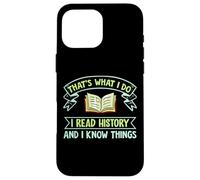 Thats What I Do I Read History And I Know Things Book Reader Case for iPhone 16 Pro Max
