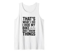 That's What I Do I Ride My Bike and I Know Things Tank Top
