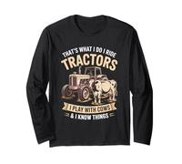 That's What I Do I Ride Tractors Play With Cows Farmer Long Sleeve T-Shirt
