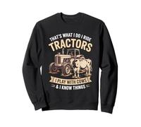 That's What I Do I Ride Tractors Play With Cows Farmer Sweatshirt