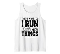 That's What I Do I Run and I Know Things Funny Tank Top