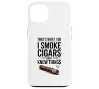 That's What I Do I Smoke Cigars And I Know Things Case for iPhone 13