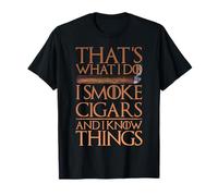That's What I Do I Smoke Cigars And I Know Things - Cigar T-Shirt