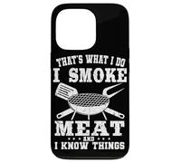 That's What I Do I Smoke Meat And I Know Things Grilling Case for iPhone 13 Pro