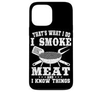 That's What I Do I Smoke Meat And I Know Things Grilling Case for iPhone 13 Pro Max