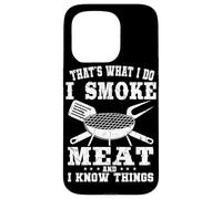 That's What I Do I Smoke Meat And I Know Things Grilling Case for iPhone 15 Pro
