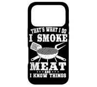 That's What I Do I Smoke Meat And I Know Things Grilling Case for iPhone 17 Pro