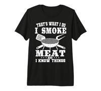 That's What I Do I Smoke Meat and I Know Things Grilling Premium T-Shirt