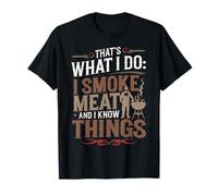 That's What I Do I Smoke Meat and I Know Things T-Shirt