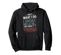 That's What I Do I Smoke Meat And Know Things Pullover Hoodie