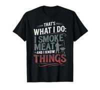 That's What I Do I Smoke Meat and Know Things T-Shirt