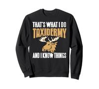 That's What I Do I Stuff Moose and Know Funny Things Sweatshirt