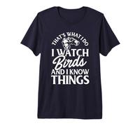 That's What I Do I Watch Birds and I Know Things T-Shirt Premium T-Shirt