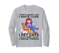 That's what I do I write code I pet cats and I know things Long Sleeve T-Shirt