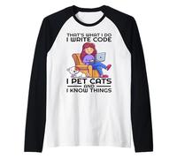 That's What I do I Write Code I pet Cats and I Know Things Raglan Baseball Tee