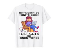 That's what I do I write code I pet cats and I know things T-Shirt