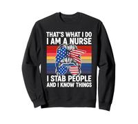 That's What I Do I'm A Nurse I St-a-b People & I Know Things Sweatshirt