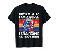 That's What I Do I'm A Nurse I St-a-b People & I Know Things T-Shirt