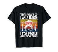 That's What I Do I'm A Nurse I St-a-b People & I Know Things T-Shirt