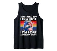 That's What I Do I'm A Nurse I St-a-b People & I Know Things Tank Top