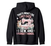 That's What I Do Pet Cats Sew And Forget Things Cat Zip Hoodie