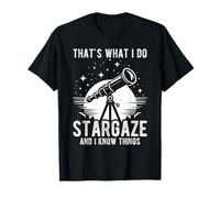 That's What I DO Stargaze and I Know Things Astronomy T-Shirt