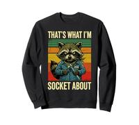 That's What I'm Socket About Funny Mechanic Raccoon Sweatshirt
