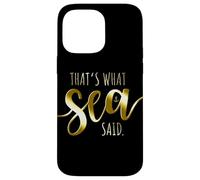 That's What Sea Said Surfer Pun Wave Surfing Ocean Sun Surf Case for iPhone 14 Pro Max