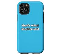 That's What She/Her Said Funny Female Pronoun Saying Case for iPhone 11 Pro