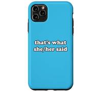 That's What She/Her Said Funny Female Pronoun Saying Case for iPhone 11 Pro Max