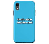 That's What She/Her Said Funny Female Pronoun Saying Case for iPhone XR