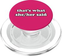 That's What She/Her Said Funny Female Pronoun Saying PopSockets PopGrip for MagSafe