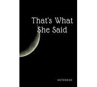 That's What She Said: Blank Lined Ruled ,Funny Gag Gift Notebook Journal, Coworkers Funny Note Taking Book, Journal Paper Notebook for Friends, Lined Ruled For Writing 120 Pages
