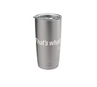 That's What She Said Funny Witty Sarcastic Saying Stainless Steel Insulated Tumbler