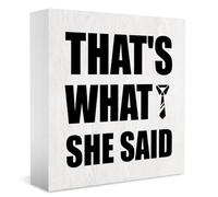 That's What She Said Office Sign, Humorous Office Decorations Desk Cubicle Shelf Decor Michael TV Show Gift Scott for Boss Coworkers Office Fans 5x5 inch