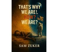 That's Why We Are!.. How? We Are?: The contradictions of humanity