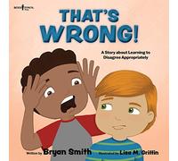 Thats Wrong!: A Story About Learning to Disagree Appropriately (Stepping Up Social Skills)