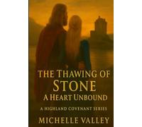 Thawing of Stone: A Heart Unbound (A Highland Covenant Series)