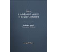 Thayer's Greek-English Lexicon of the New Testament: Coded with Strong's Concordance