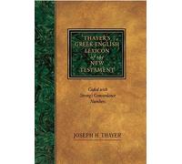 Thayer's Gr nglish Lexicon of the New Testament: Coded with Strong's Concordance Numbers by Joseph Thayer (1995-08-01)